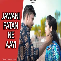 Jawani Patan Ne Aayi